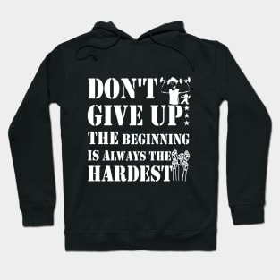 don't give up the beginning is always the hardest Hoodie